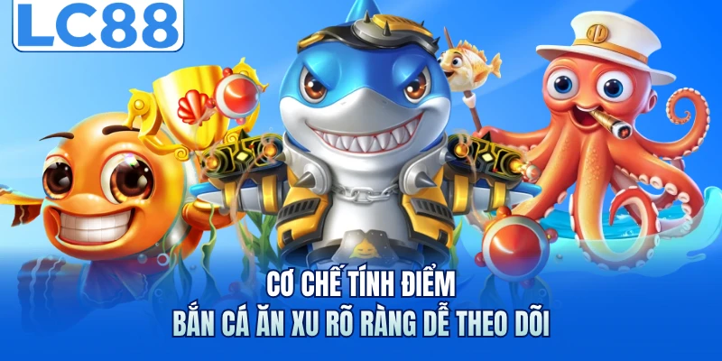 Bắn Cá Ăn Xu - Hé Lộ Chiến Thuật Giúp Tăng Hiệu Quả Săn Cá 2 Cơ chế tính điểm bắn cá ăn xu rõ ràng dễ theo dõi