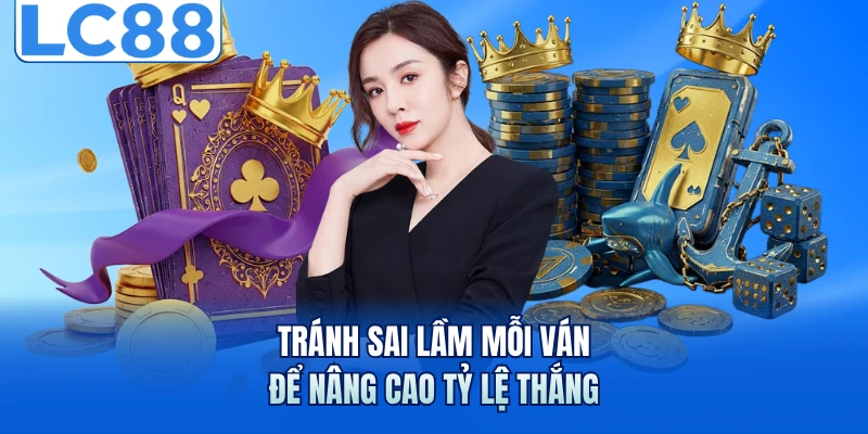 Blackjack - Những Chiến Thuật Giúp Làm Chủ Mọi Ván Đấu 4 Tránh sai lầm mỗi ván để nâng cao tỷ lệ thắng
