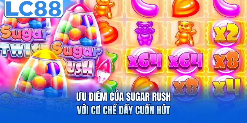 Nổ Hũ Sugar Rush - Khuấy Đảo Với Loạt Phần Thưởng Ngọt Ngào 3 Ưu điểm của Sugar Rush với cơ chế đầy cuốn hút